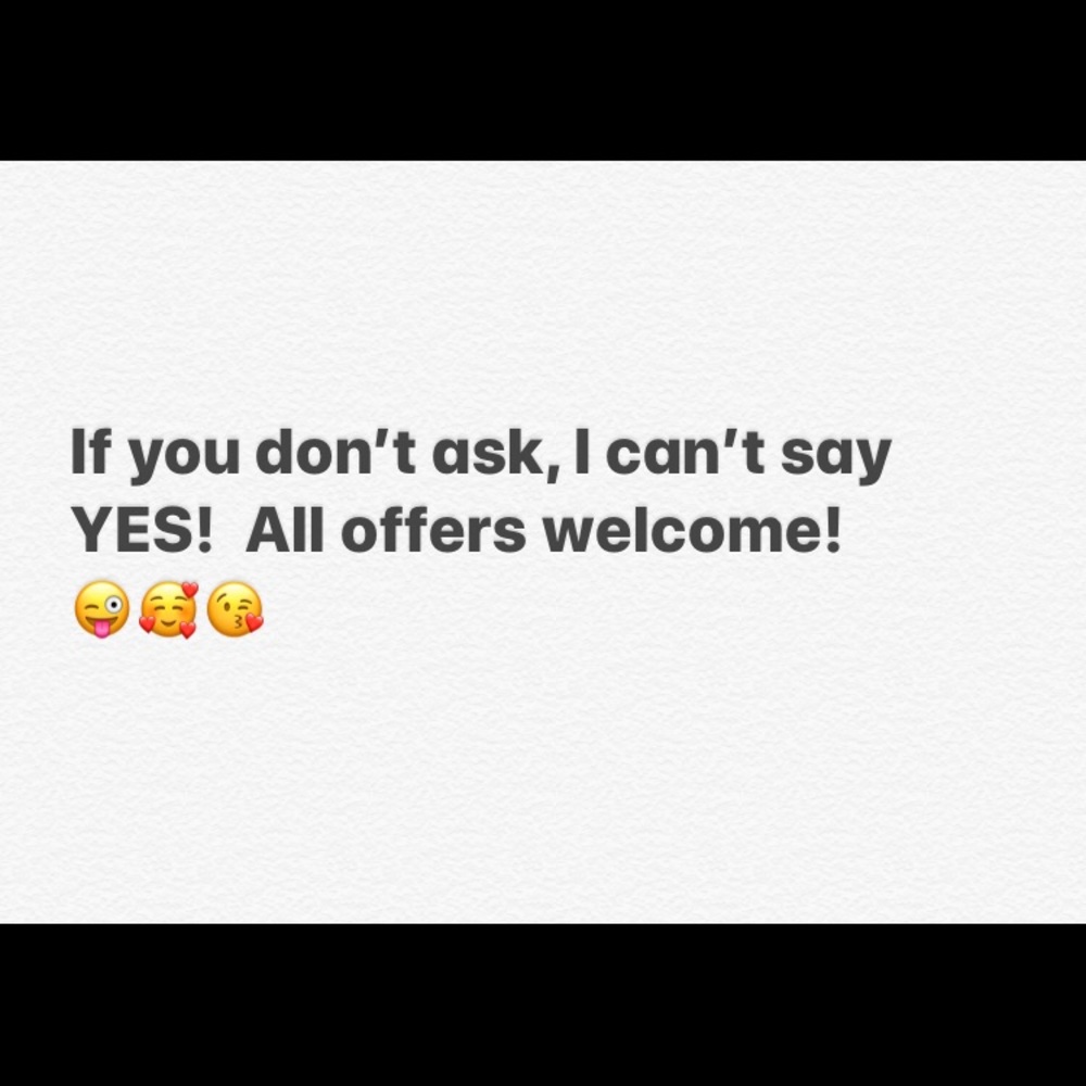 I accept most offers!